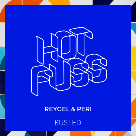 Hot Fuss - Reygel & Peri - Busted