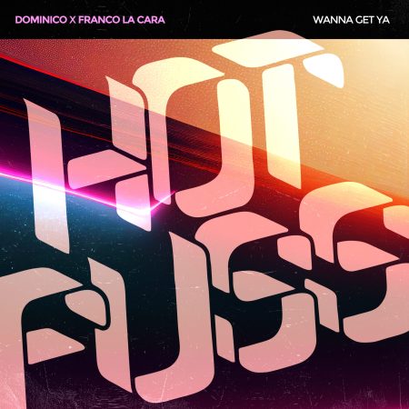 Dominic x Franco La Cara - Wanna Get Ya