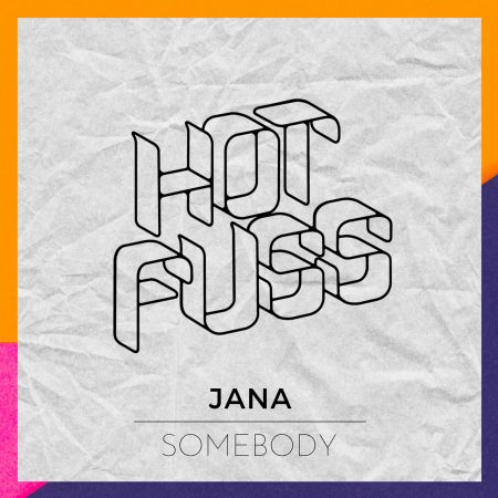 Hot Fuss - Jana - Somebody