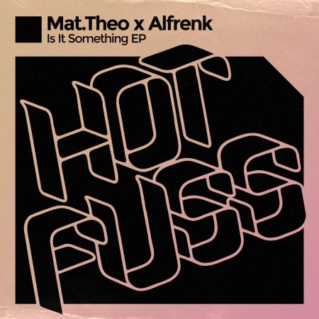 Mat.Theo x Alfrenk - Is It Something EP