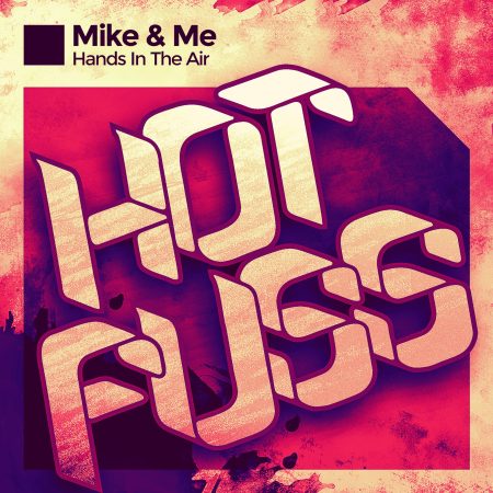 Mike & Me - Hands In The Air