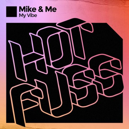 Hot Fuss - Mike & Me - My Vibe