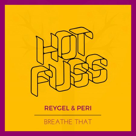 Hot Fuss - Reygel & Peri - Breathe That